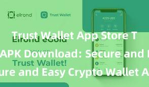 Trust Wallet App Store Trust Wallet APK Download: Secure and Easy Crypto Wallet Access